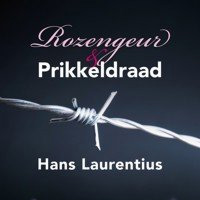 Hans Laurentius - Rozengeur en prikkeldraad